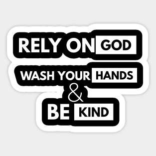 Rely On God Wash Your Hands And Be Kind Sticker